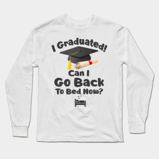 Can I Go Back to Bed T-Shirt Fun Graduation Gift For Him Her Long Sleeve T-Shirt